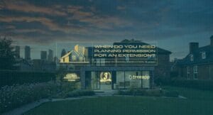 Do You Need Planning Permission For an Extension?