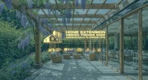 Home Extension Design Trends 2025 Expert Ideas, Planning Tips & Inspiration